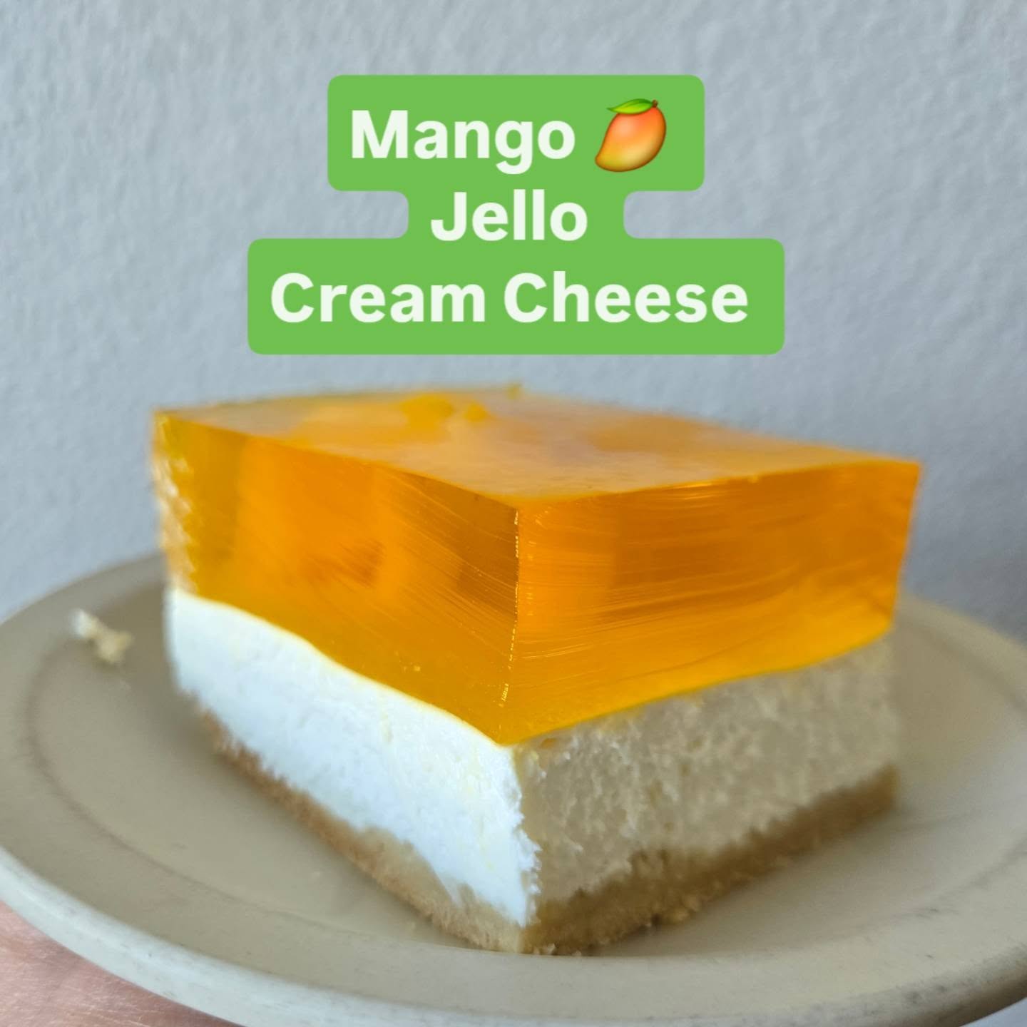 Mango 🥭 
Jello 
Cream Cheese 