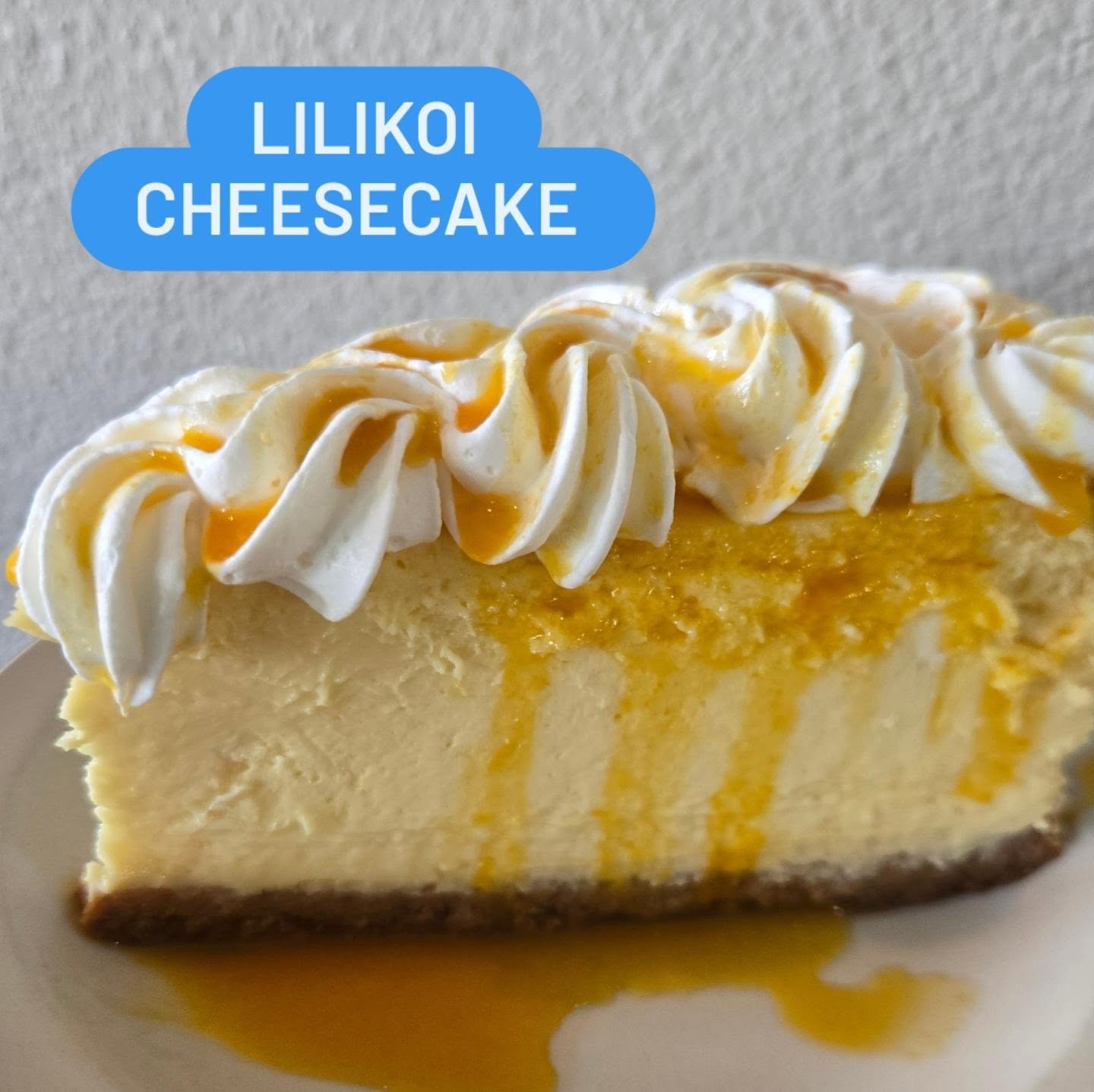 LILIKOI
CHEESECAKE