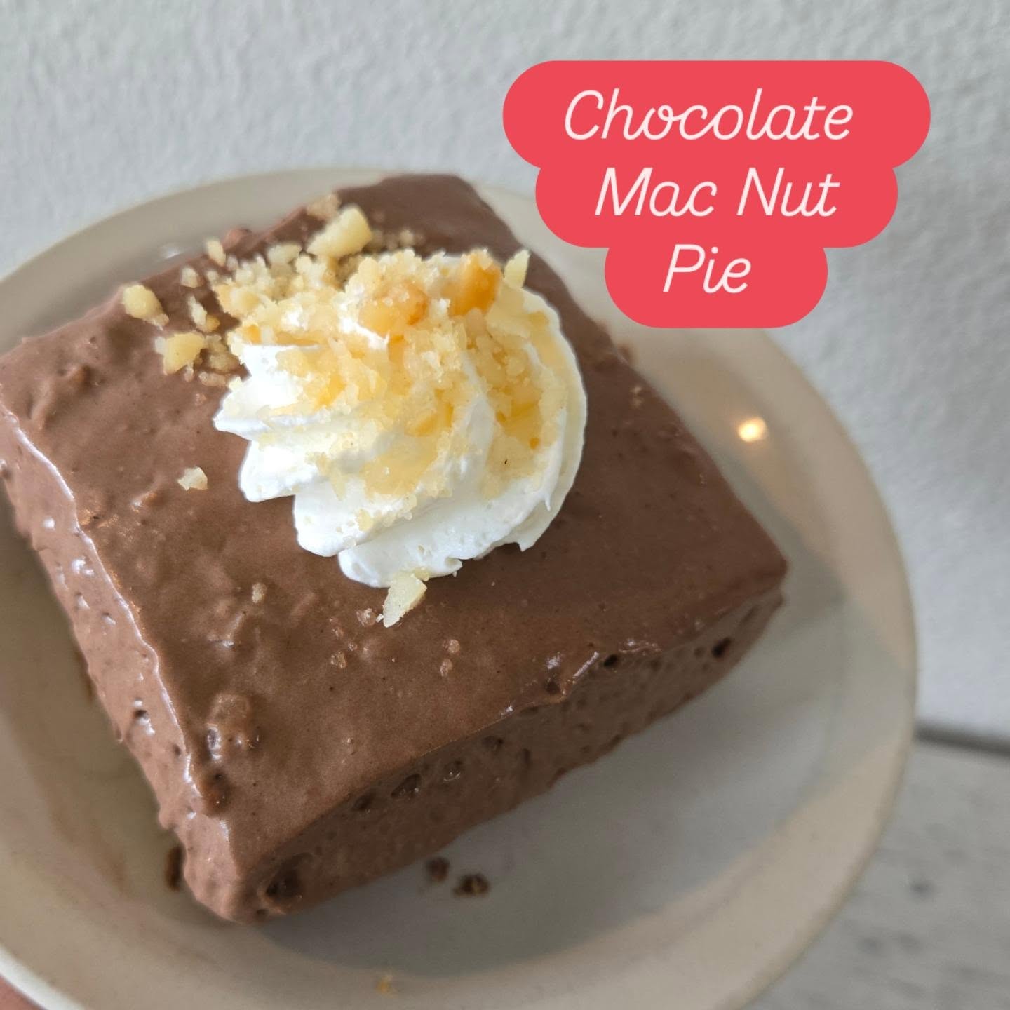 Chocolate
Mac Nut
Pie