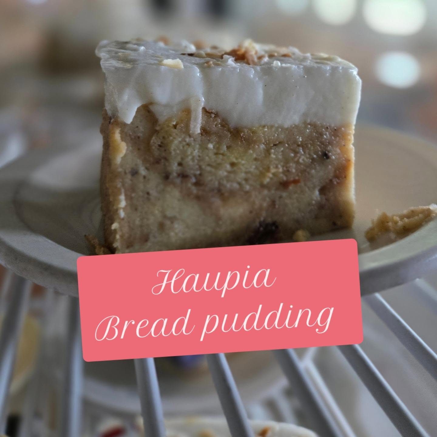 Haupia
Bread pudding