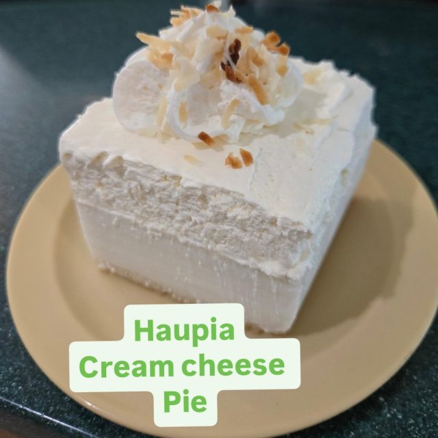 Haupia
Cream cheese 
Pie